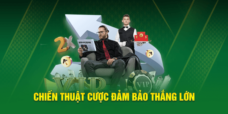 Chiến thuật cược đảm bảo thắng lớn